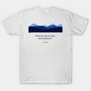 What are men to rocks and mountains? Jane Austen T-Shirt